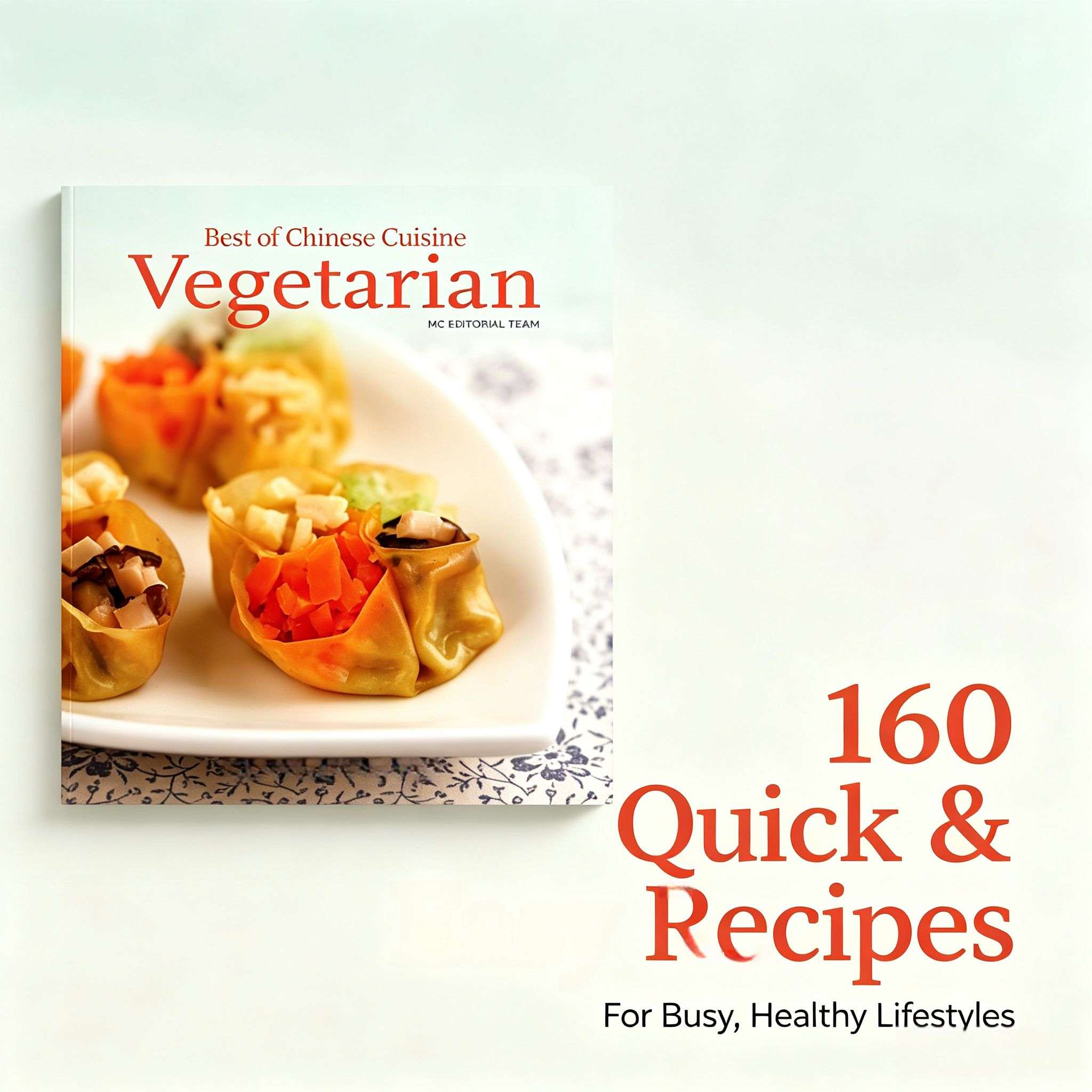 Best of Chinese Cuisine: Vegetarian – 60 Authentic & Healthy Recipes (English Edition)