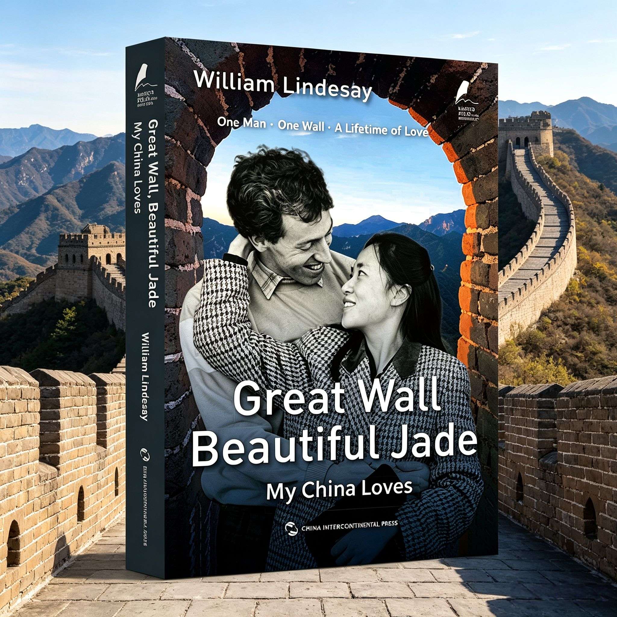Great Wall Beautiful Jade: My China Loves – A British Explorer's Inspiring Journey Along the Great Wall (William Lindesay, Marco Polo of the New Era)