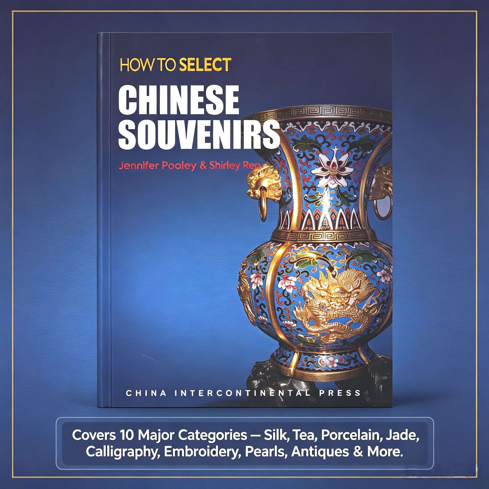 How to Select Chinese Gifts: A Complete Guide to Traditional Chinese Arts, Crafts & Souvenirs (English Edition）