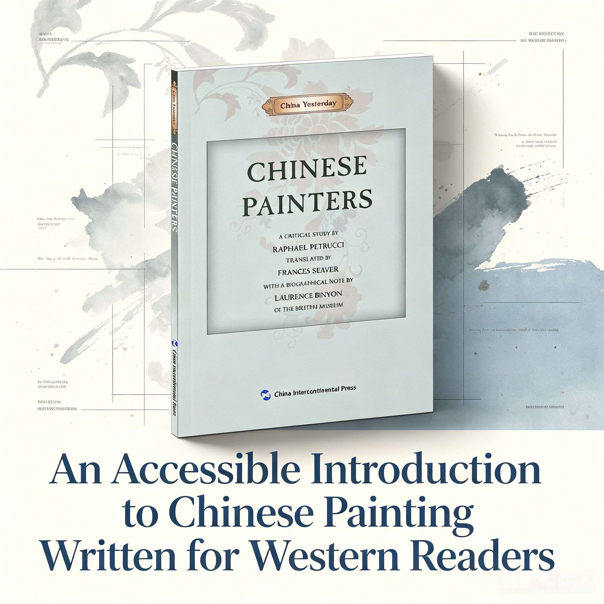 Chinese Painters: A Critical Study (China Yesterday Series) — by Raphaël Petrucci
