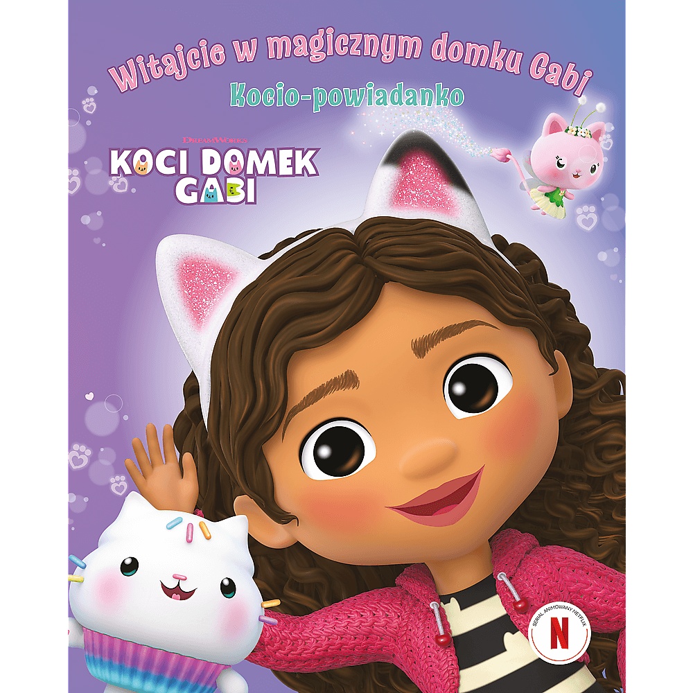Koci Domek Gabi. Witajcie W Magicznym Domku Gabi! Kocio-Powiadanko