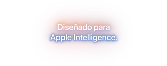 Dise&ntilde;ado para Apple Intelligence.