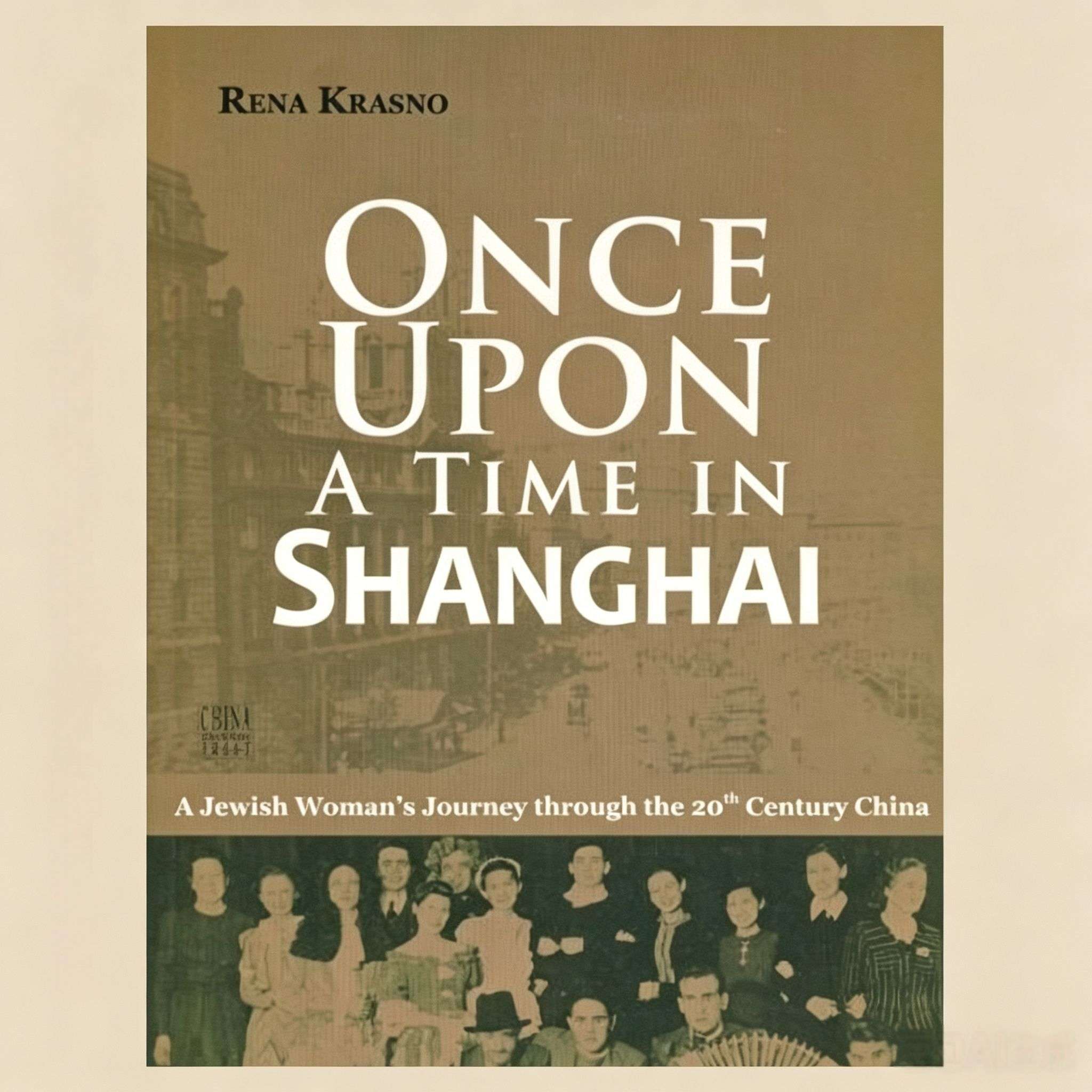 Once Upon a Time in Shanghai: A Jewish Woman‘s Journey Through 20th Century China (1923-1949)