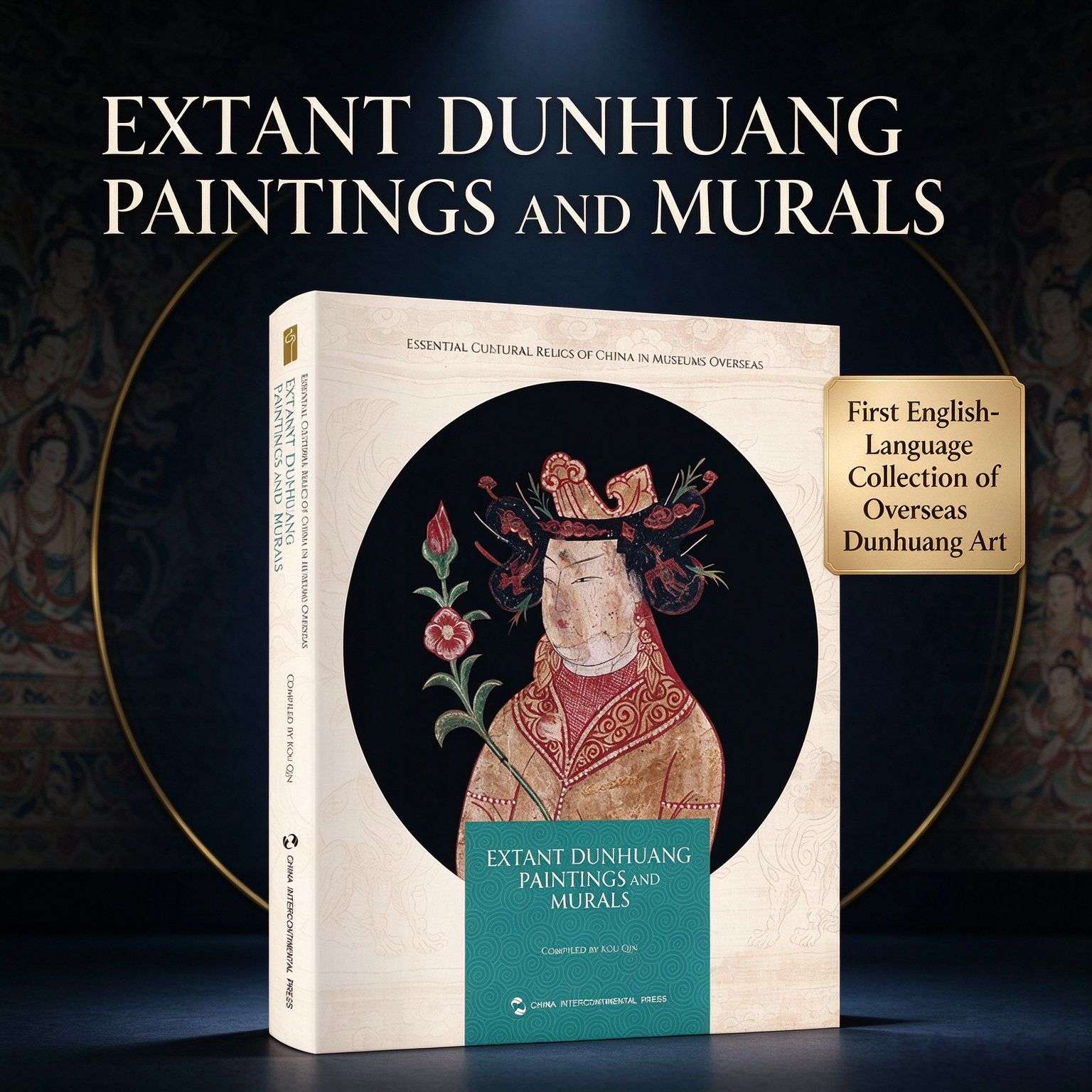 Essential Cultural Relics of China in Museums Overseas: Extant Dunhuang Paintings and Murals (English Edition)