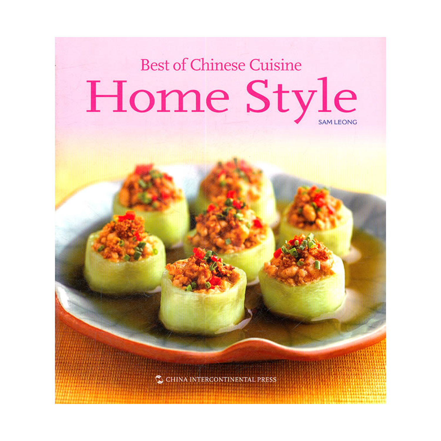 Best of Chinese Cuisine: Home Style – Authentic Chinese Recipes for Every Home Cook