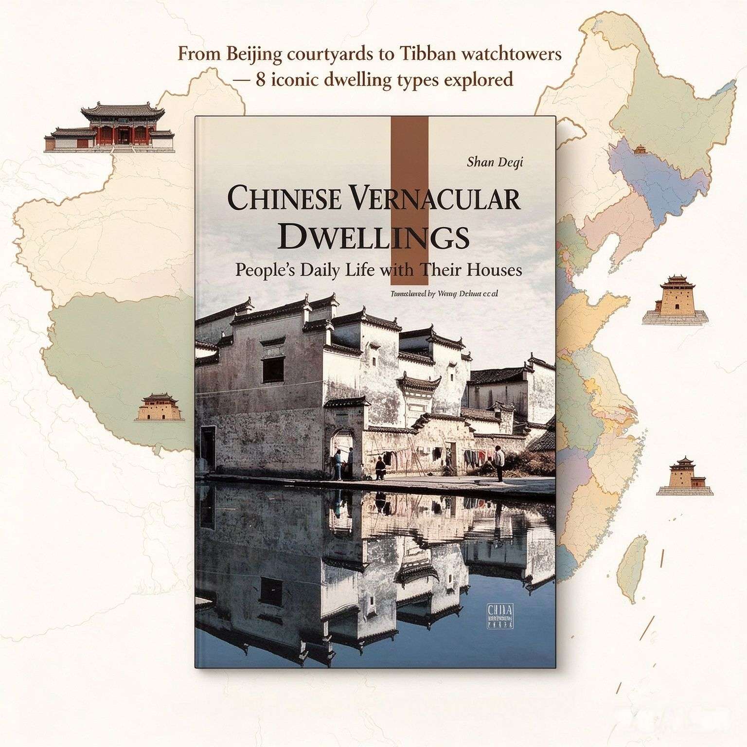 Chinese Vernacular Dwellings: People‘s Daily Life with Their Houses