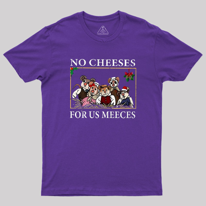 No Cheeses For Us Meeces Geek T-Shirt