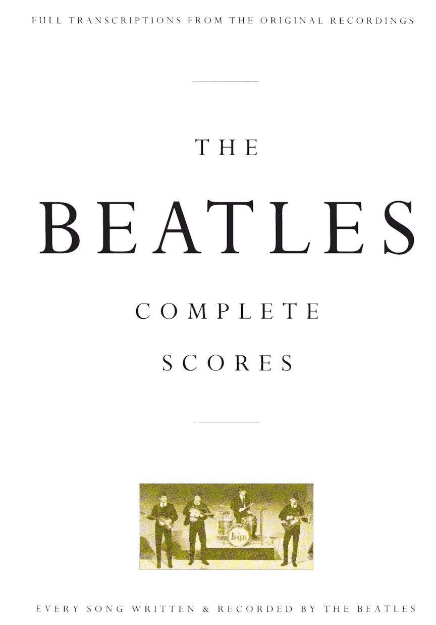 The Beatles - Complete Scores | Full Band Sheet Music for Guitar Bass Drums Piano Vocals | 210 Songs in Standard Notation and Tablature | Deluxe Hardcover Collector Songbook for Musicians Teachers