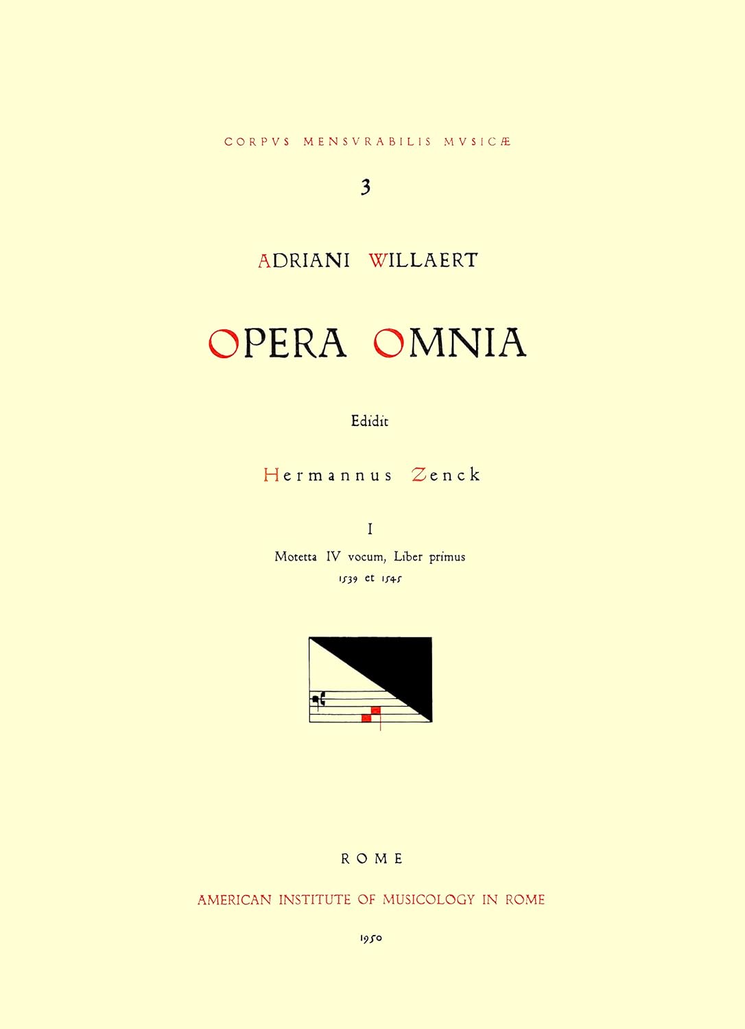 CMM 3 ADRIANO WILLAERT (ca. 1490-1562), Opera Omnia, edited by Hermann Zenck, Walter Gerstenberg, Bernhard Meier, Helga Meier, and Wolfgang Horn in 15 ... (Volume 3) (Corpus Mensurabilis Musicae)