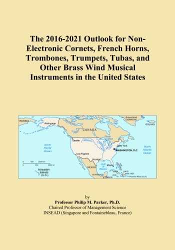The 2016-2021 Outlook for Non-Electronic Cornets, French Horns, Trombones, Trumpets, Tubas, and Other Brass Wind Musical Instruments in the United States