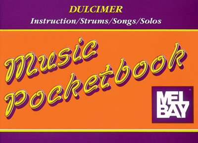 Dulcimer Music Pocketbook (Instruction, Songs, Strums, Solos)