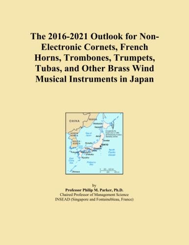 The 2016-2021 Outlook for Non-Electronic Cornets, French Horns, Trombones, Trumpets, Tubas, and Other Brass Wind Musical Instruments in Japan