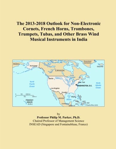 The 2013-2018 Outlook for Non-Electronic Cornets, French Horns, Trombones, Trumpets, Tubas, and Other Brass Wind Musical Instruments in India