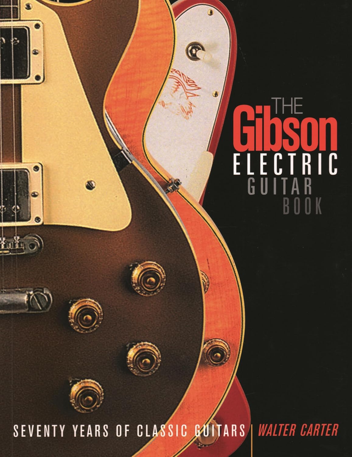 The Gibson Electric Guitar Book: Seventy Years of Classic Guitars