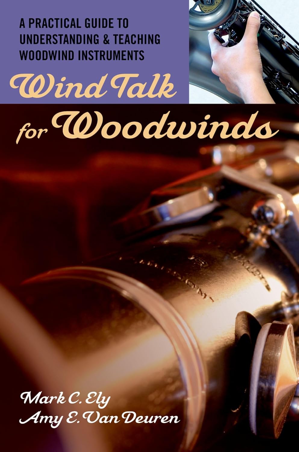 WIND TALK FOR WOODWINDS: A Practical Guide to Understanding and Teaching Woodwind Instruments