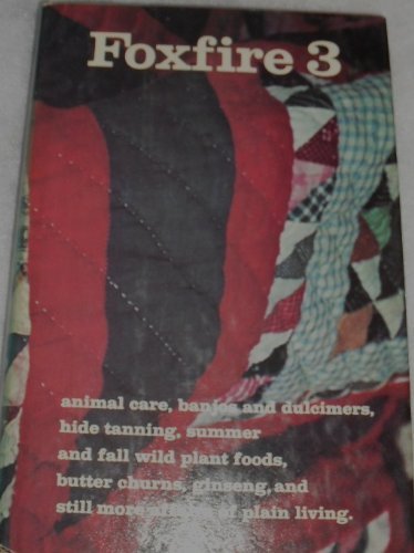 Foxfire 3: Animal Care, Banjos and Dulcimers, Hide Tanning, Summer and Fall Wild Plant Foods, Butter Churns, Ginseng, and Still More Affairs of Plain (August 19,1975)